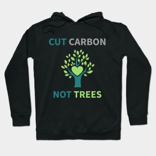 Cut Carbon Not Trees Environment Hoodie